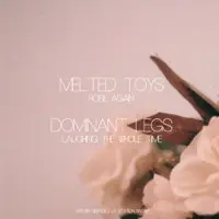 Melted Toys / Dominant Legs - Rose Again / Laughing The Whole Time 뒷면