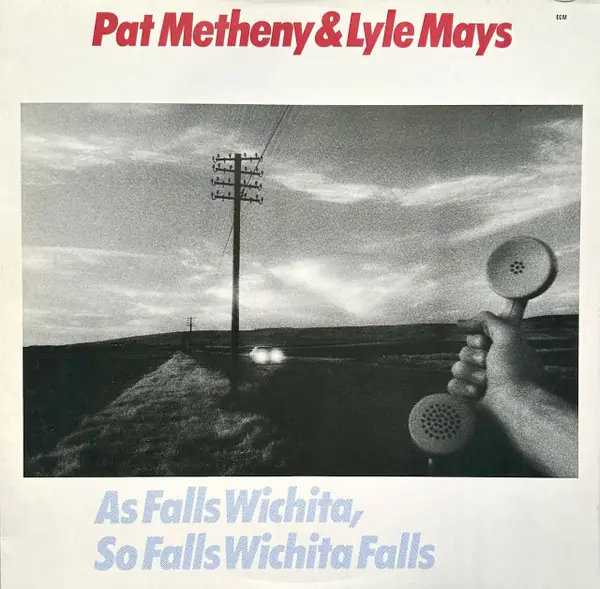 Pat Metheny / Lyle Mays - As Falls Wichita, So Falls Wichita Falls 앞면