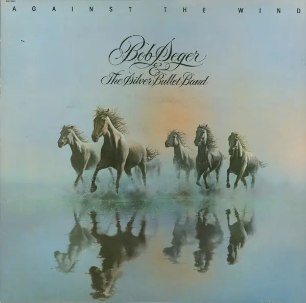 Bob Seger And The Silver Bullet Band - Against The Wind 앞면